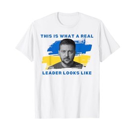 This Is What A Real Leader Looks Like Zelensky Ukraine Love T-Shirt