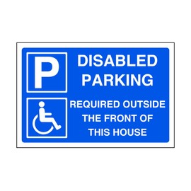 Disabled parking required outside the front of this house - parking sign - disable signage - 3mm Aluminum Dibond for indoor/outdoor usage (200mm x 150mm) 5m Viewing Distance.
