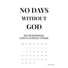 No days without God: 365 reminders God is always there.