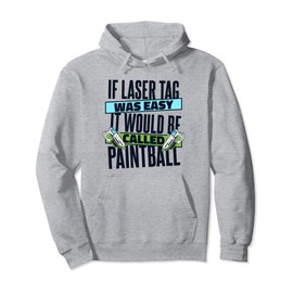 If Laser Tag Was Easy It Would Be Called Paintball Laser Tag Pullover Hoodie