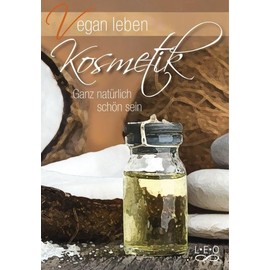 Vegan leben - Kosmetik: Ganz natürlich schön sein