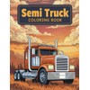 Semi Truck Coloring Book: Detailed Big Rigs and Semi Trucks