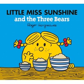Little Miss Sunshine and the Three Bears: A funny children's book adaptation of the classic fairy tale story (Mr. Men & Little Miss Magic)