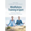 Mindfulness Training in Sport: An Exercise Program for Enhancing Athletic