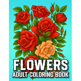 Large Print Flowers Adult Coloring Book: Simple and Elegant Flower Designs for Adults, Seniors, and Beginners | Easy Large Print Floral Coloring Pages for Relaxation, Fun, and Stress Relief