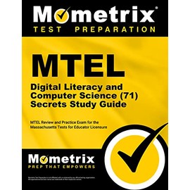 MTEL Digital Literacy and Computer Science (71) Secrets Study Guide: MTEL Review and Practice Exam for the Massachusetts Tests for Educator Licensure