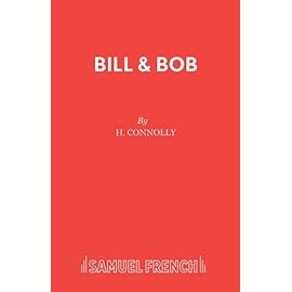 Bill & Bob (French's Acting Editions)