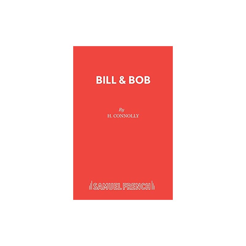 Bill & Bob (French's Acting Editions)