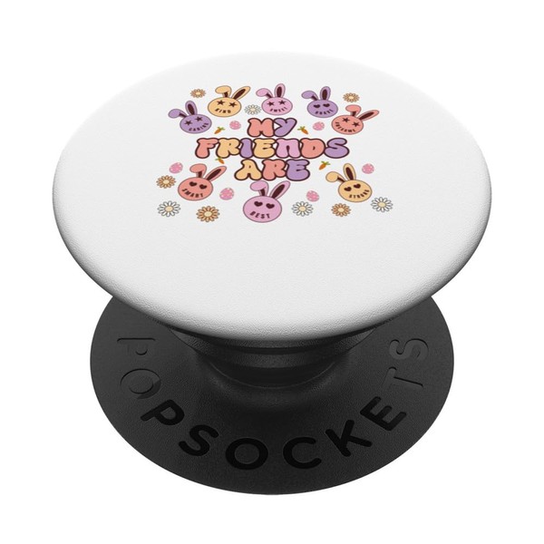 My Friends Are Kind Sweet Brave Smart Cute Easter PopSockets
