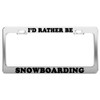 Product Express I'd Rather BE Snowboarding License Plate Frame Tag