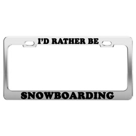 Product Express I'd Rather BE Snowboarding License Plate Frame Tag Holder Car Accessories Gift