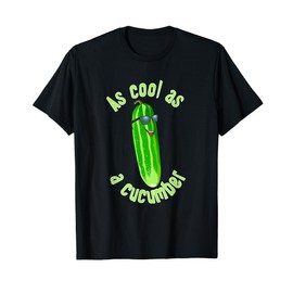 As Cool As a Cucumber T-shirt T-Shirt