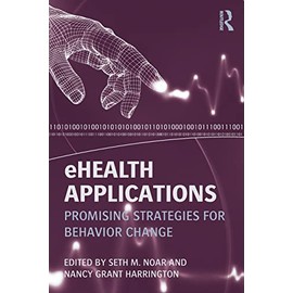 eHealth Applications: Promising Strategies for Behavior Change (Routledge Communication Series)