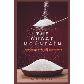 The Sugar Mountain: The Sugar-Free Life Starts Here