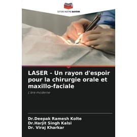LASER - Un rayon d'espoir pour la chirurgie orale et maxillo-faciale: L'ère moderne
