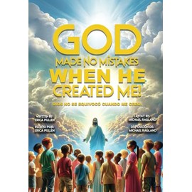 God Made No Mistakes When He Created Me!: Bilingual Edition: English and Spanish