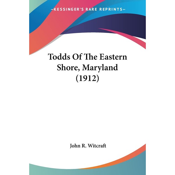 Todds Of The Eastern Shore, Maryland (1912)