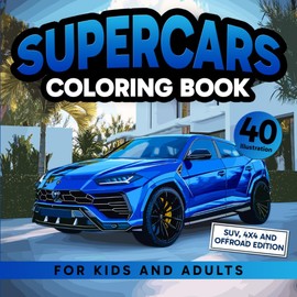 Supercars Coloring Book for Kids and Adults SUVs 4x4 and Off-Road Edition: Enjoy 40 incredible Super-SUVs for the whole family