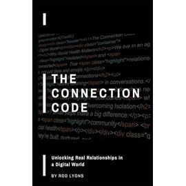 The Connection Code: Unlocking Real Relationships in a Digital World