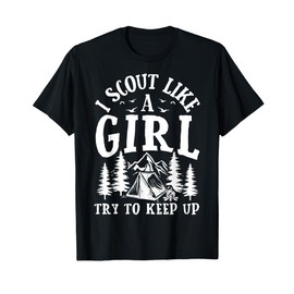 I Scout Like A Girl Try to Keep UP Scout Like A Girl T-Shirt