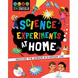 STEM Starters for Kids Science Experiments at Home: Discover the Science in Everyday Life