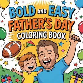Bold And Easy Fathers Day Colouring Book Including 93 Bold Illustrations With Funny Quotes , Super Dad Moments , BBQ Scenes And Heartfelt Designs Perfect For Gift