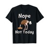 Nope Not Today - Ostrich Farmer Zookeeper Safari Lover T-Shirt