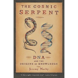The Cosmic Serpent: DNA and the Origins of Knowledge