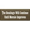 Wooden Sign - The Beatings Will Continue Until Morale Improves