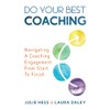 Do Your Best Coaching: Navigating A Coaching Engagement From Start