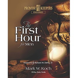 The First Hour For Men: 30-Day Study Guide