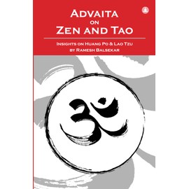 Advaita On Zen And Tao: Insights On Huang Po & Lao Tzu