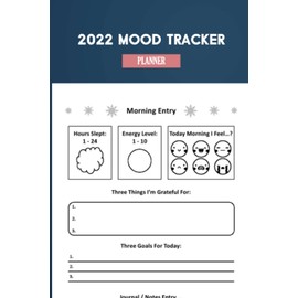 2022 Mood Tracker Planner: Understand Your Emotional Patterns; Create Healthier Mindsets; Unlock a Happier You! (Habit Tracker and Weekly Calendar) For students