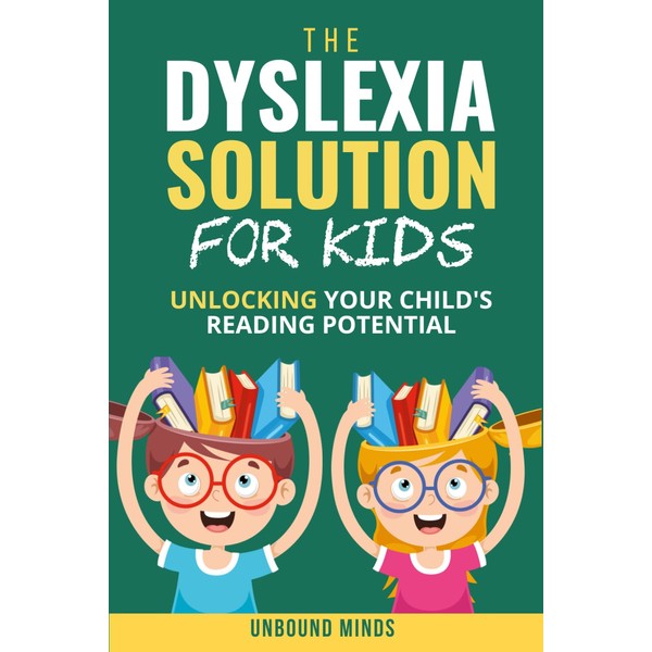 The Dyslexia Solution For Kids: Unlocking Your Child's Reading Potential