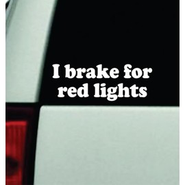 I Brake for Red Lights Car Decal Bumper Sticker Vinyl Truck Automobile Window Windshield JDM Decor Quote Girls Men Funny Cute Meme Trendy