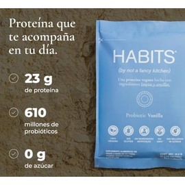 HABITS BY NOT A FANCY KITCHEN  Proteína Vegetal en Polvo  Sabor Vainilla  16 Sobres Cont. Net 30.5g  23.5 g de Proteína Por Porción  Sin Azúcares
