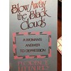 Blow Away the Black Clouds: A Woman's Answer to Depression