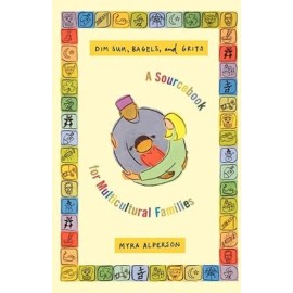 Dim Sum, Bagels, And Grits: A Sourcebook For Multicultural Families