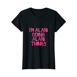 I'm Alani doing Alani things T-Shirt