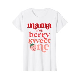 Mama of the Berry Sweet One Strawberry First Birthday 1st T-Shirt