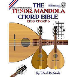 The Tenor Mandola Chord Bible: CGDA Standard Tuning 1,728 Chords (Fretted Friends)