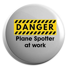 Hippowarehouse Danger Plane Spotter at work Badge Various Sizes 38mm 50mm 75mm