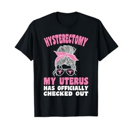 Hysterectomy Recovery Uterus Laparoscopic Hysterectomy T-Shirt