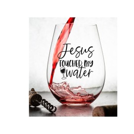 Jesus Touched My Water Funny Wine Glass - 15 Oz, Scratch-Resistant Wine Glass - Perfect Stocking Stuffer, Christian Birthday Gifts for Women or Funny Wine Gifts for Any Occasion - Printed in the USA