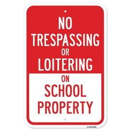 No Trespassing Or Loitering On School Property | 12" X 18" Heavy-Gauge Aluminum Rust Proof Parking Sign | Protect Your Business & Municipality | Made in The USA