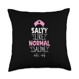 Salty Like Normal Saline Funny Nurse saying Throw Pillow
