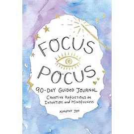 Focus Pocus 90-Day Guided Journal: Creative Reflections for Intention and Mindfulness