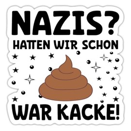 Spreadshirt s Hatten Wir Schon War Kacke Saying Sticker Max. 10 x 10 cm 10 x 10 cm Matt White