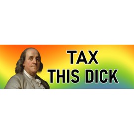 Tax This Dick Magnet 3x9 Bumper Sticker Size Benjamin Franklin Anti Tax Magnet - Rainbow