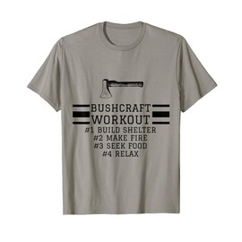 Bushcraft Workout - Bushcraft Gear and Bushcraft Tools T-Shirt